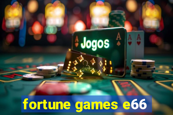 fortune games e66